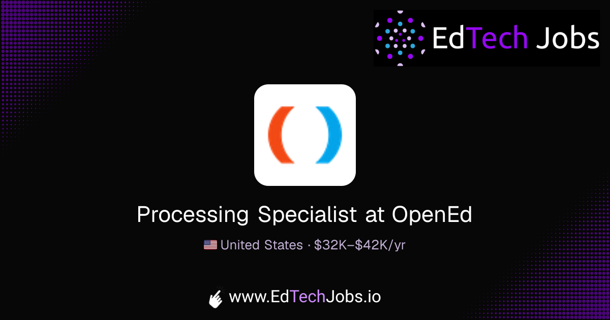 Processing Specialist - United States at OpenEd | EdTechJobs.io