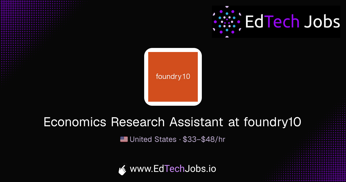 Economics Research Assistant - United States at foundry10 | EdTechJobs.io