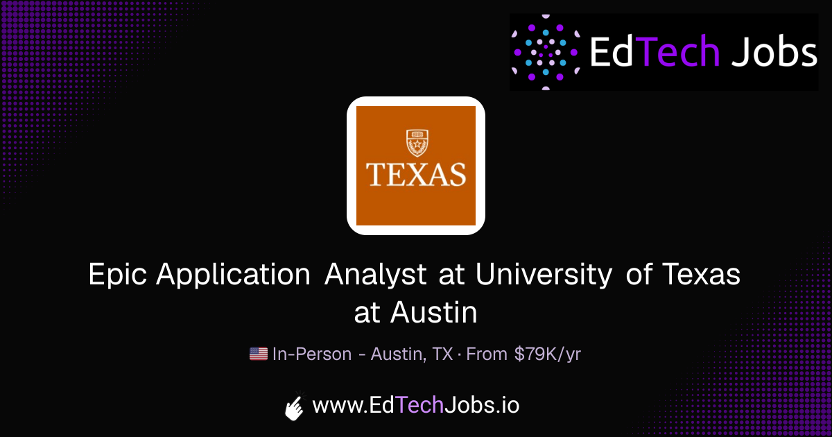 Epic Application Analyst - Austin, TX at University of Texas at Austin ...