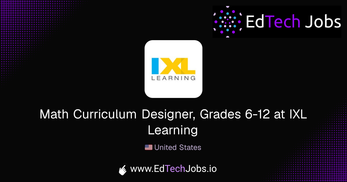 Math Curriculum Designer, Grades 6-12 - United States at IXL Learning ...