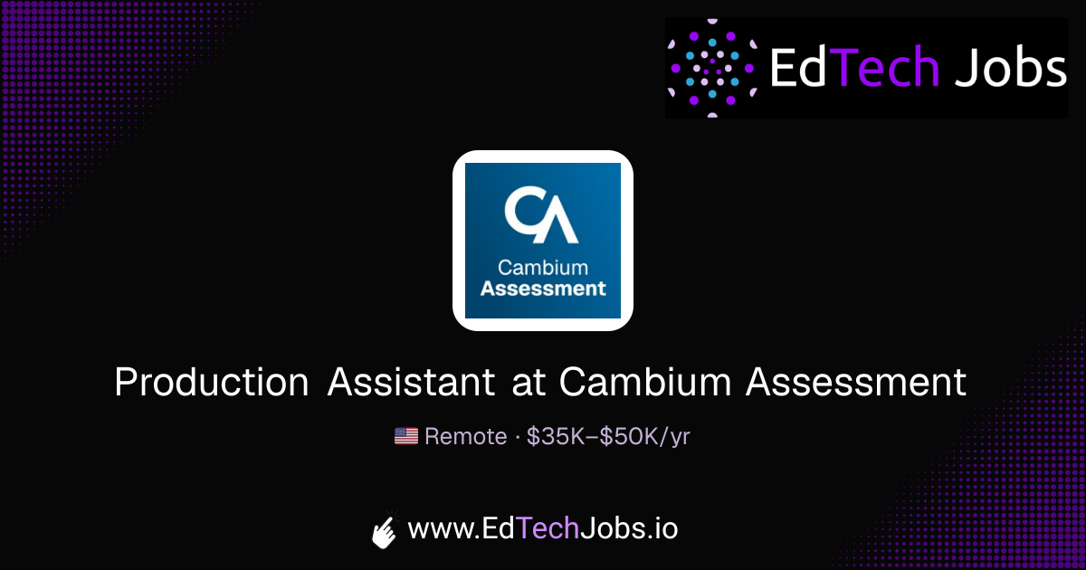 Production Assistant - Remote at Cambium Assessment | EdTechJobs.io