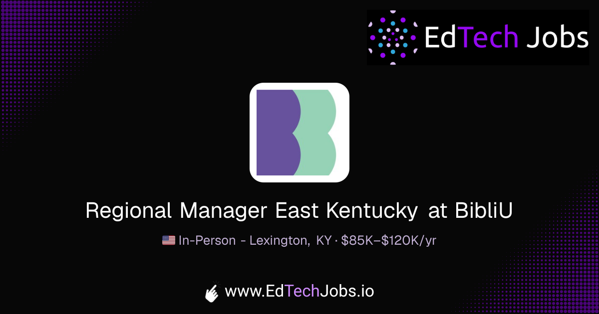 Regional Manager East Kentucky - Lexington, KY at BibliU | EdTechJobs.io