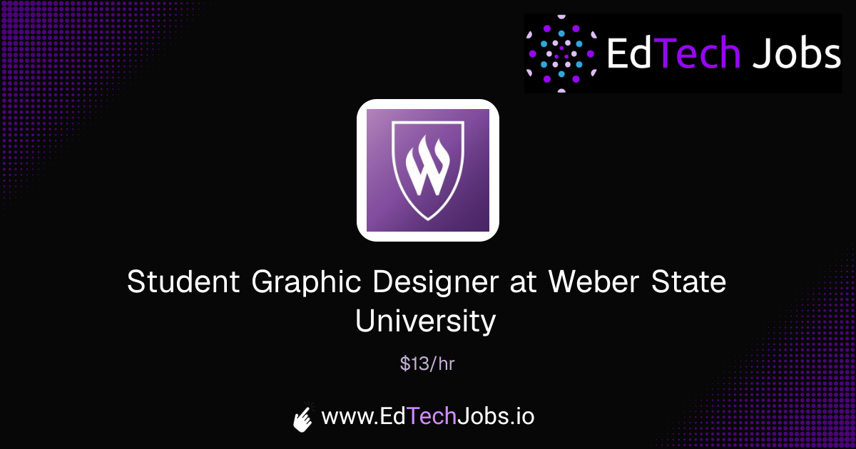 Student Graphic Designer at Weber State University | EdTechJobs.io