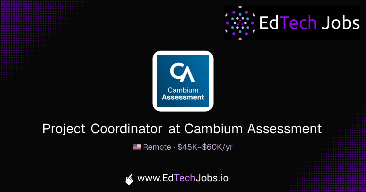 Project Coordinator - Remote at Cambium Assessment | EdTechJobs.io