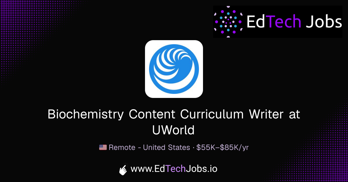 Biochemistry Content Curriculum Writer - Remote at UWorld | EdTechJobs.io