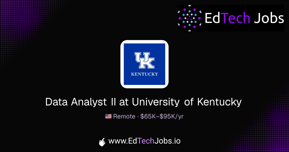 Data Analyst II - Remote at University of Kentucky | EdTechJobs.io