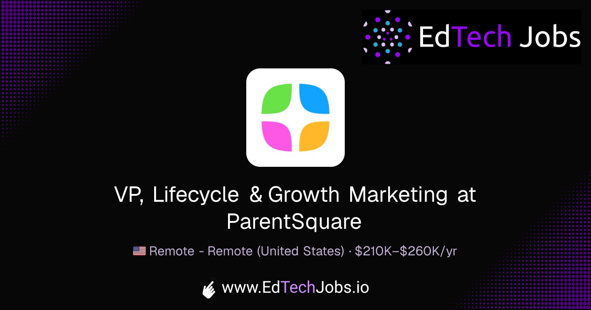 VP, Lifecycle & Growth Marketing - Remote at ParentSquare | EdTechJobs.io