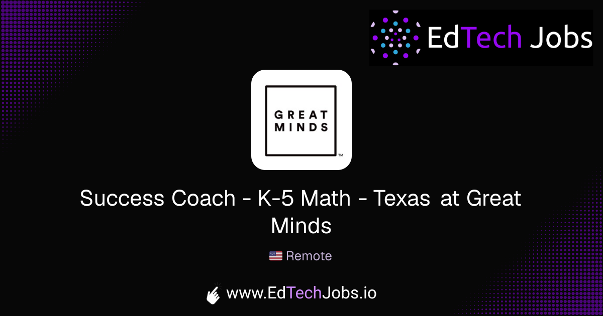 Success Coach - K-5 Math - Texas - Remote at Great Minds | EdTechJobs.io